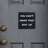 You Can't Make This...Sign