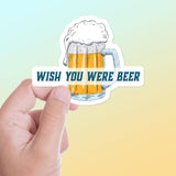Wish You Were Beer Sticker
