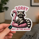 Sorry Not In The Mood Sticker 3”