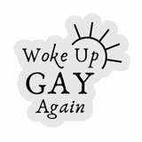 Woke up GAY again Sticker