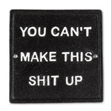 You Can't Make This...Sign